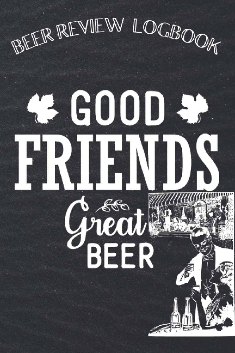 Beer review logbook: Good Friends Great Beer