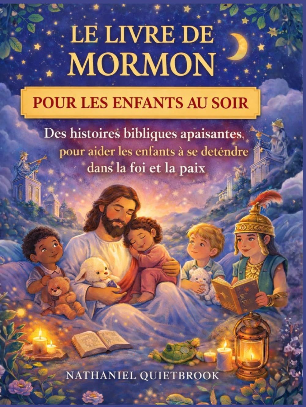 LE LIVRE DE MORMON POUR LES ENFANTS AU SOIR: Des histoires bibliques apaisantes pour aider les enfants à se détendre dans la foi et la paix