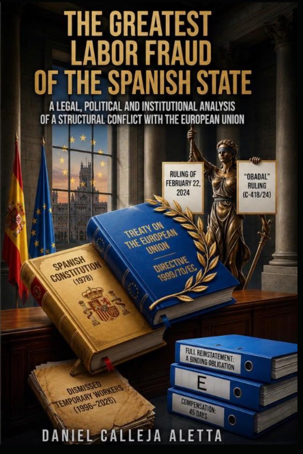 THE GREATEST LABOR FRAUD OF THE SPANISH STATE: A LEGAL, POLITICAL AND INSTITUTIONAL ANALYSIS OF A STRUCTURAL CONFLICT WITH THE EUROPEAN UNION