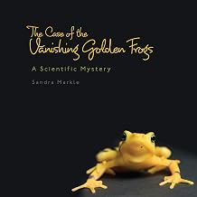 The Case of the Vanishing Golden Frogs: A Scientific Mystery (Sandra Markle's Science Discoveries)
