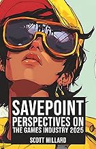 Save Point: Perspectives on the Games Industry, 2025 (Games Industry Series)