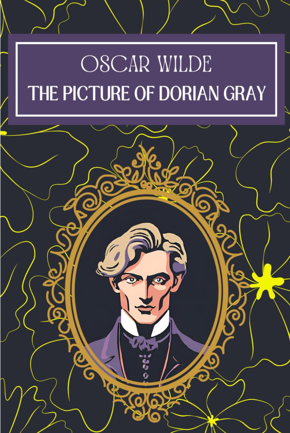 The Picture of Dorian Gray: Oscar Wilde Timeless Tale with Comprehensive Biography and Historical Analysis