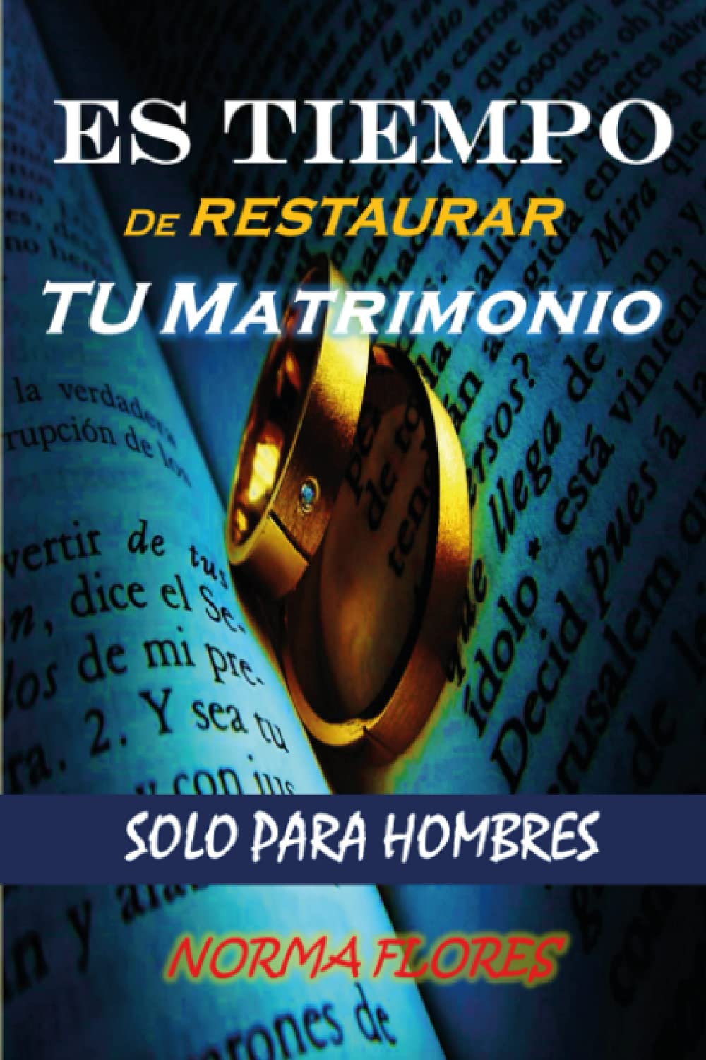 ES TIEMPO DE RESTAURAR TU MATRIMONIO: SOLO PARA HOMBRES