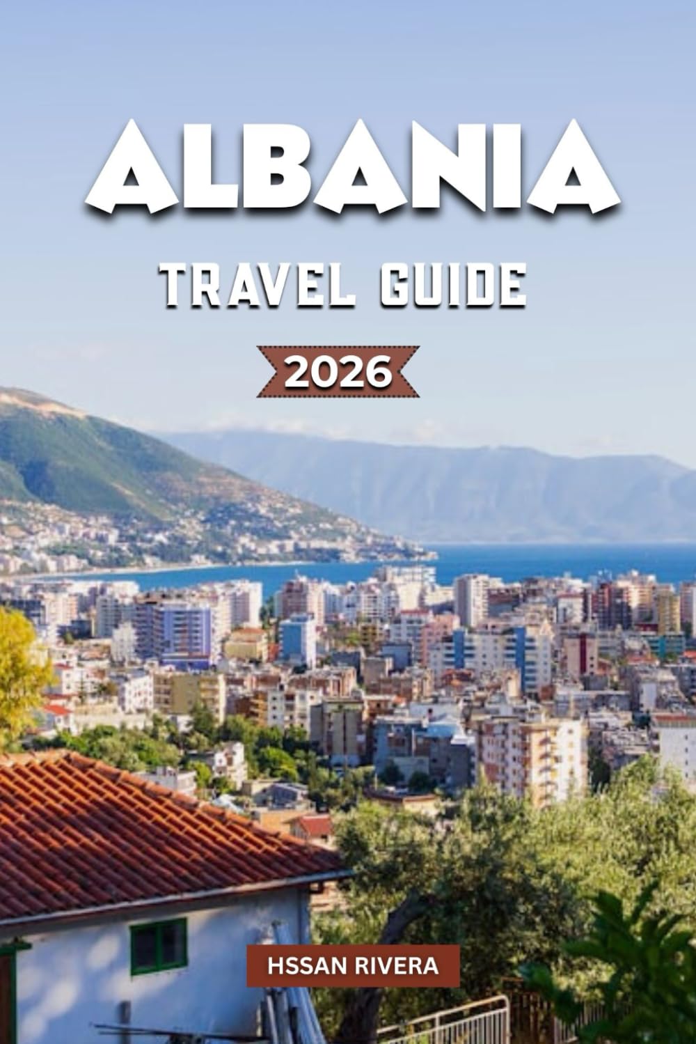 ALBANIA TRAVEL GUIDE 2026