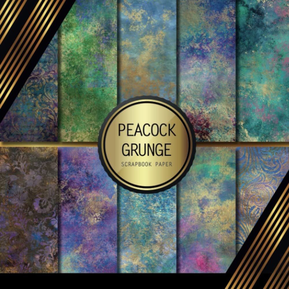 Scrapbook Paper: Peacock Grunge: Double Sided Craft Paper For Card Making, Origami & DIY Projects | Decorative Scrapbooking Paper Pad
