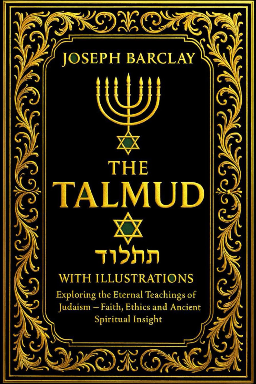 The Talmud in English With Illustrations:Exploring The Eternal Teaching Of Judaism Featuring Legal Discussions, Ethical Teachings, Ritual ... Commentary from the Foundations of Jewish