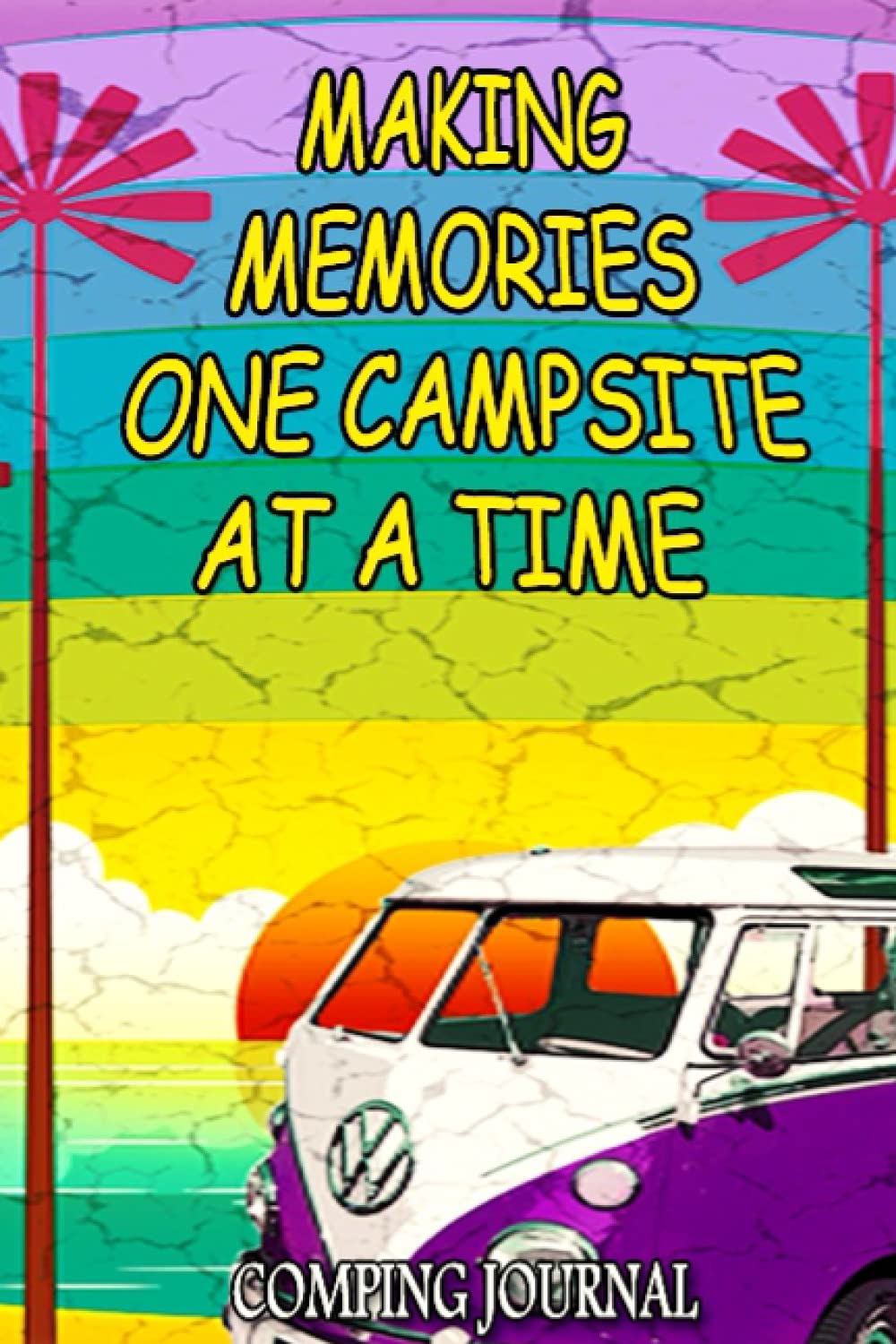 Making Memories One Campsite At A Time: Camping Journal log book to record all your camping memories