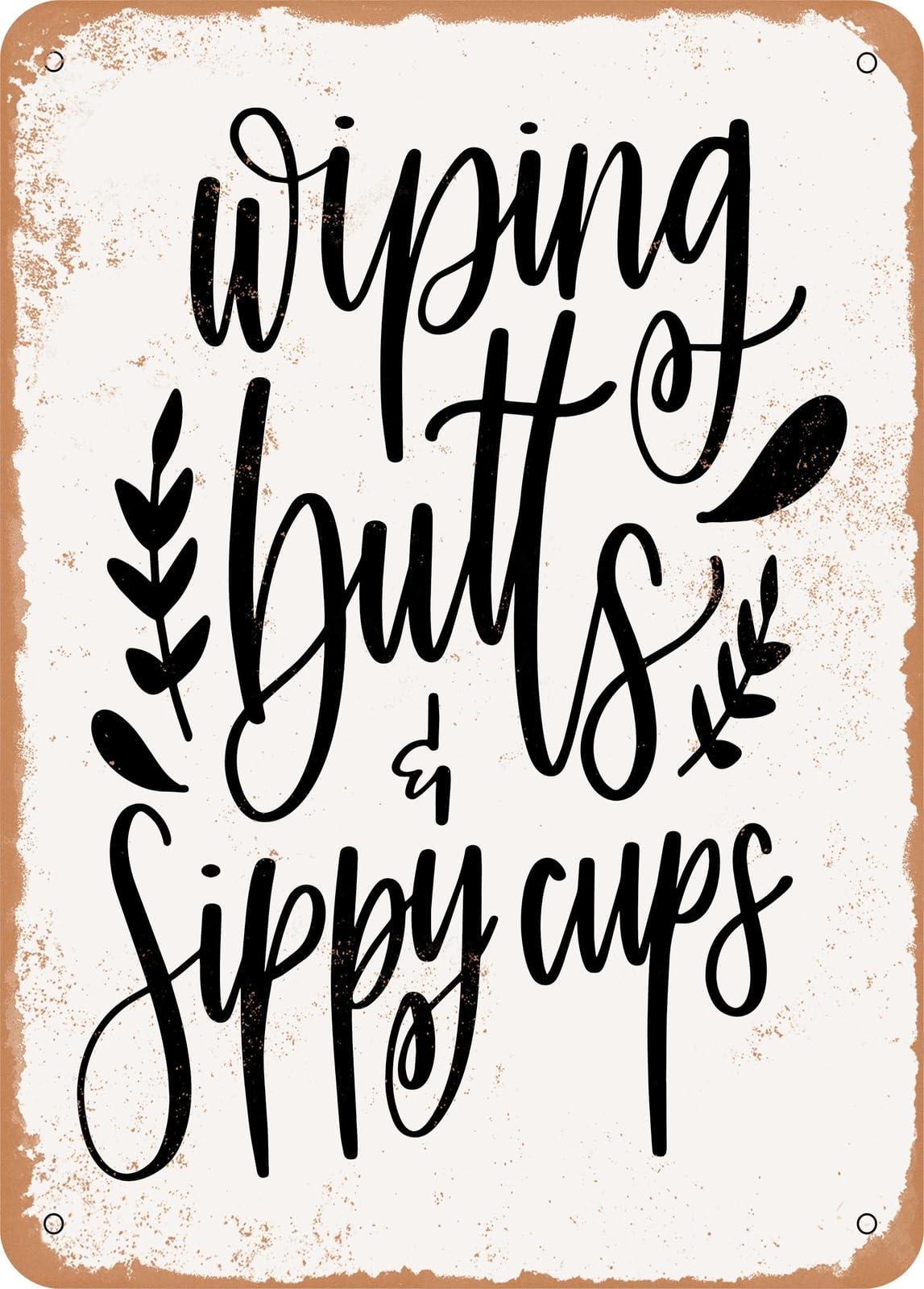 Miaomansenstore Metal Sign - Wiping Butts And Sippy Cups - Vintage Look Home Decor
