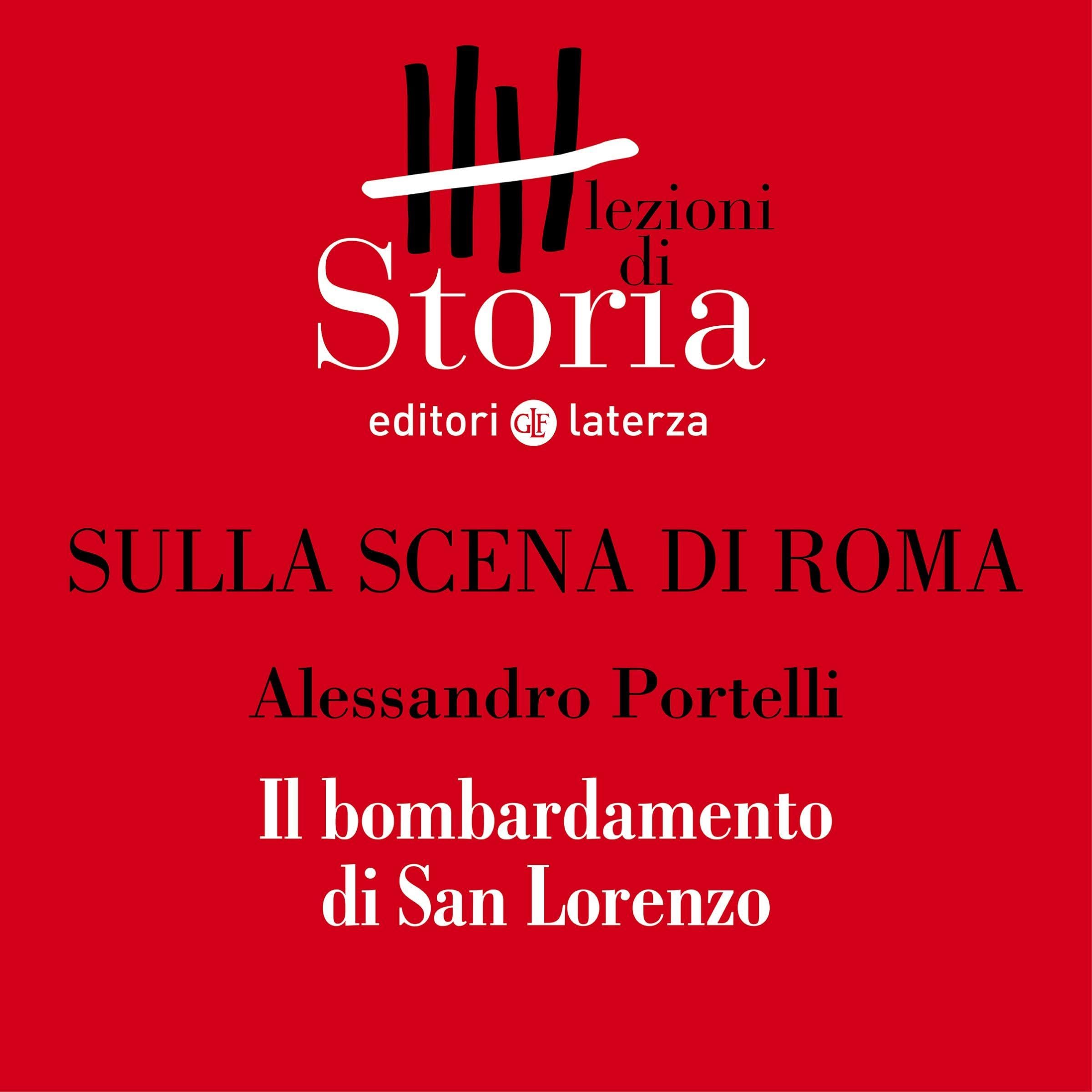 Sulla scena di Roma - Il bombardamento di San Lorenzo: Lezioni di Storia
