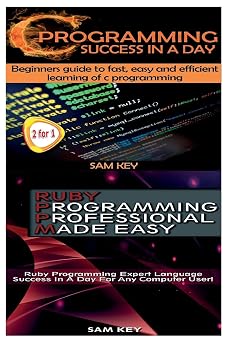 C Programming Success in a Day & Ruby Programming Professional Made Easy
