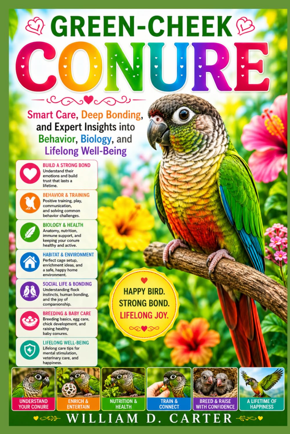 GREEN-CHEEK CONURE: Smart Care, Deep Bonding, and Expert Insights into Behavior, Biology, and Lifelong Well-Being