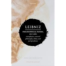 Leibniz Philosophical Papers, 16771686 Metaphysics, Natural Philosophy, Ethics, and Jurisprudence Leibniz from Oxford