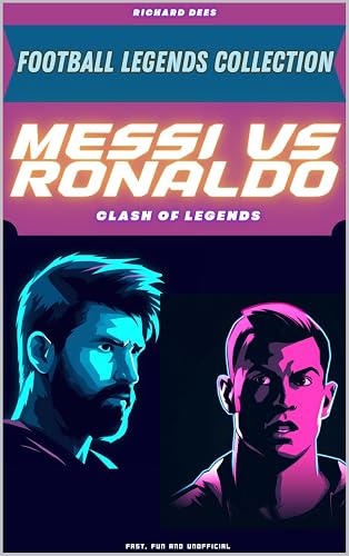 Messi vs Ronaldo: Clash of Legends (FOOTBALL LEGENDS COLLECTION)