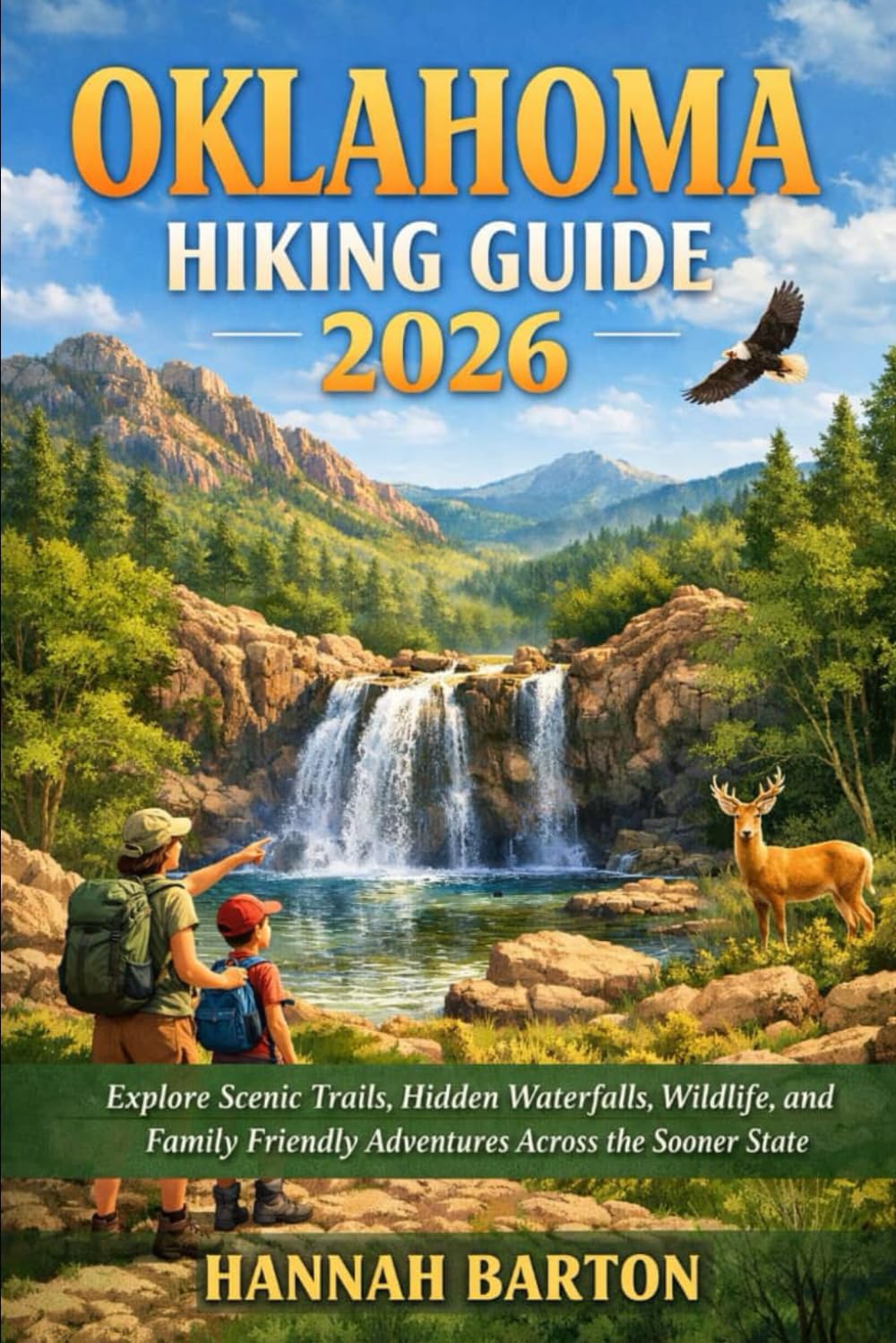 Oklahoma hiking guide 2026: Explore Scenic Trails, Hidden Waterfalls, Wildlife, and Family Friendly Adventures Across the Sooner State (Epic Journeys: ... Travel Guide to Unforgettable Destinations.)