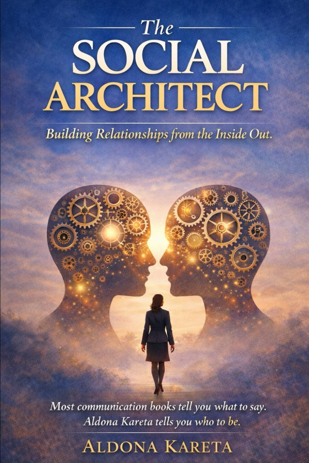 The Social Architect: Building Relationships from the Inside Out.