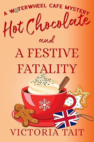 Hot Chocolate and A Festive Fatality: A Cozy Murder Mystery