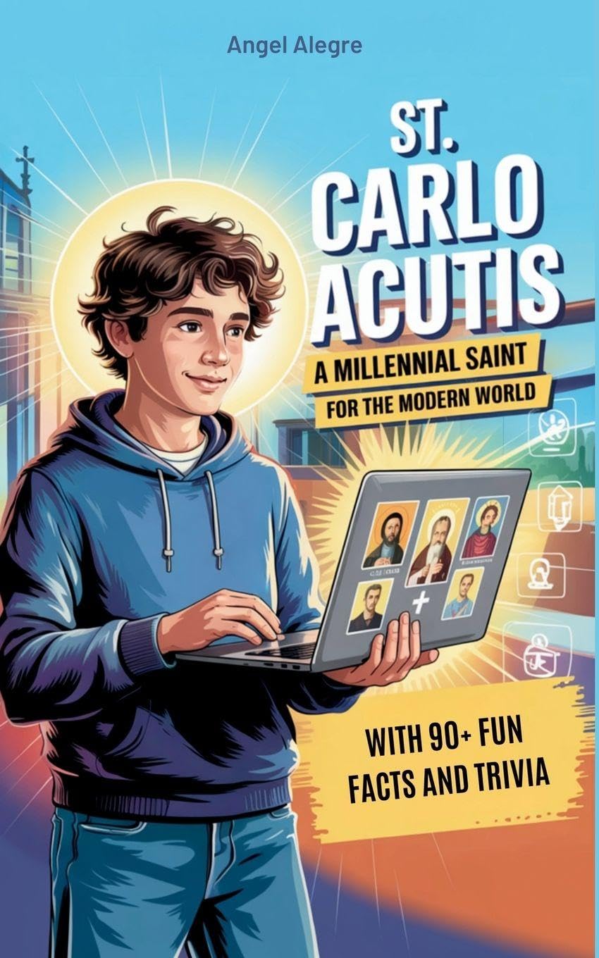 St. Carlo Acutis: A Millennial Saint for the Modern World with 90+ Fun Facts and Trivia