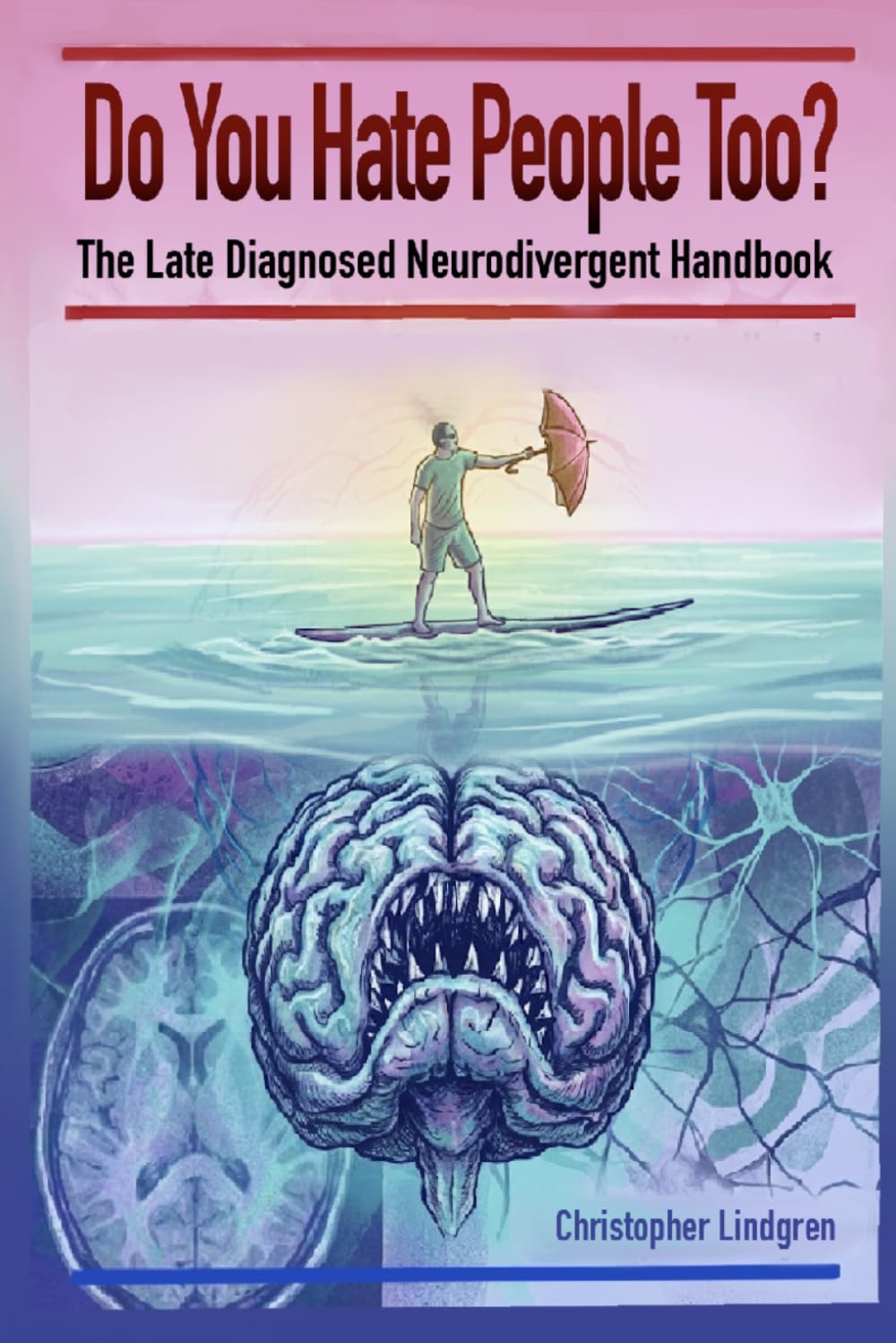 Do You Hate People Too?: The Late Diagnosed Neurodivergent Handbook