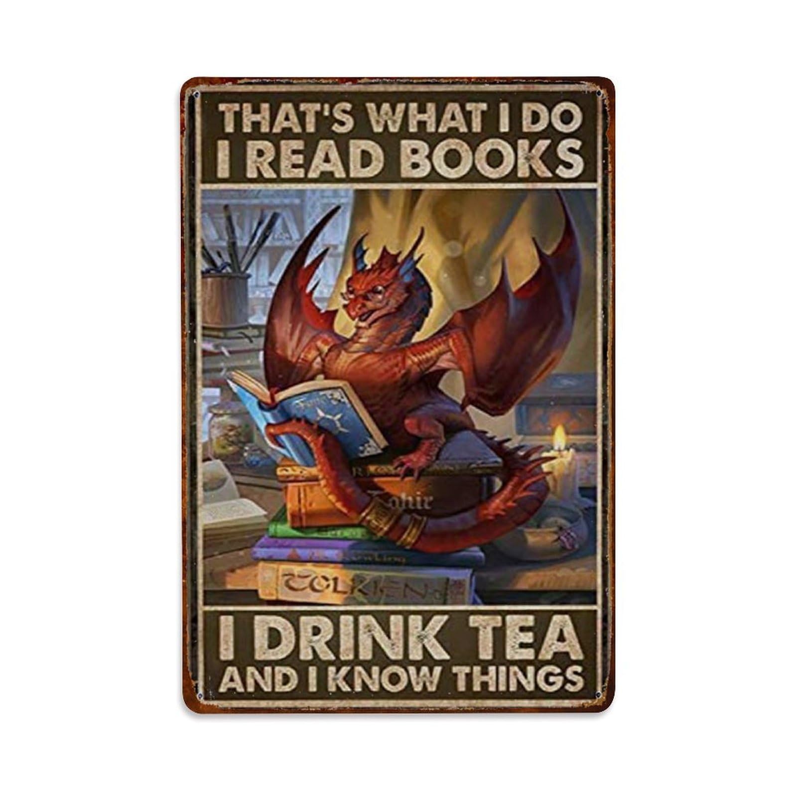 Rkundrne Vintage Dragon That's What I Do I Read Books I Drink Tea And I Know Things Metal Tin Sign Garden Bedroom Cafe Bar Man Cave Home Wall Decor Metal Poster 8X12 In