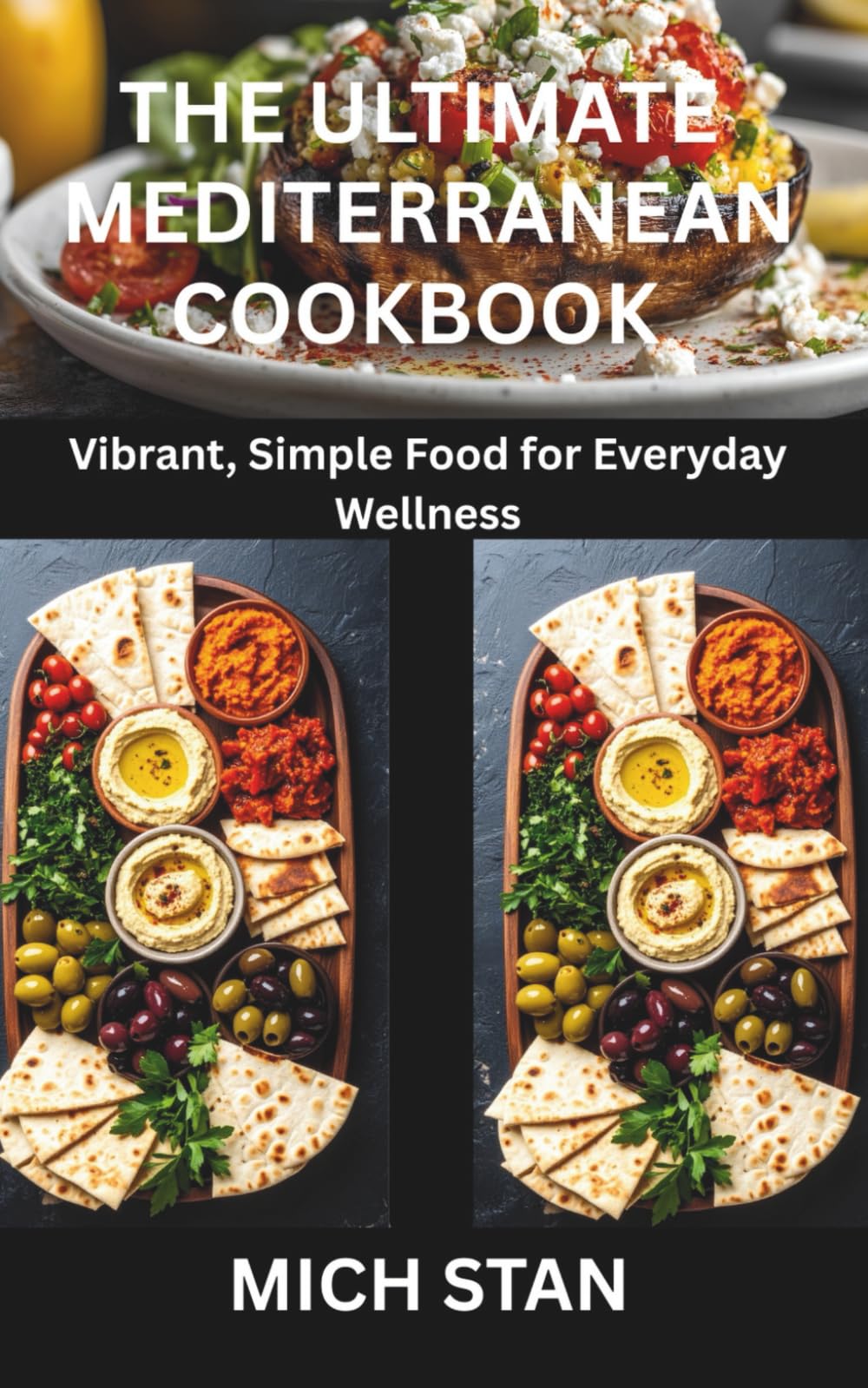 THE ULTIMATE MEDITERRANEAN COOKBOOK: Vibrant, Simple Food for Everyday Wellness