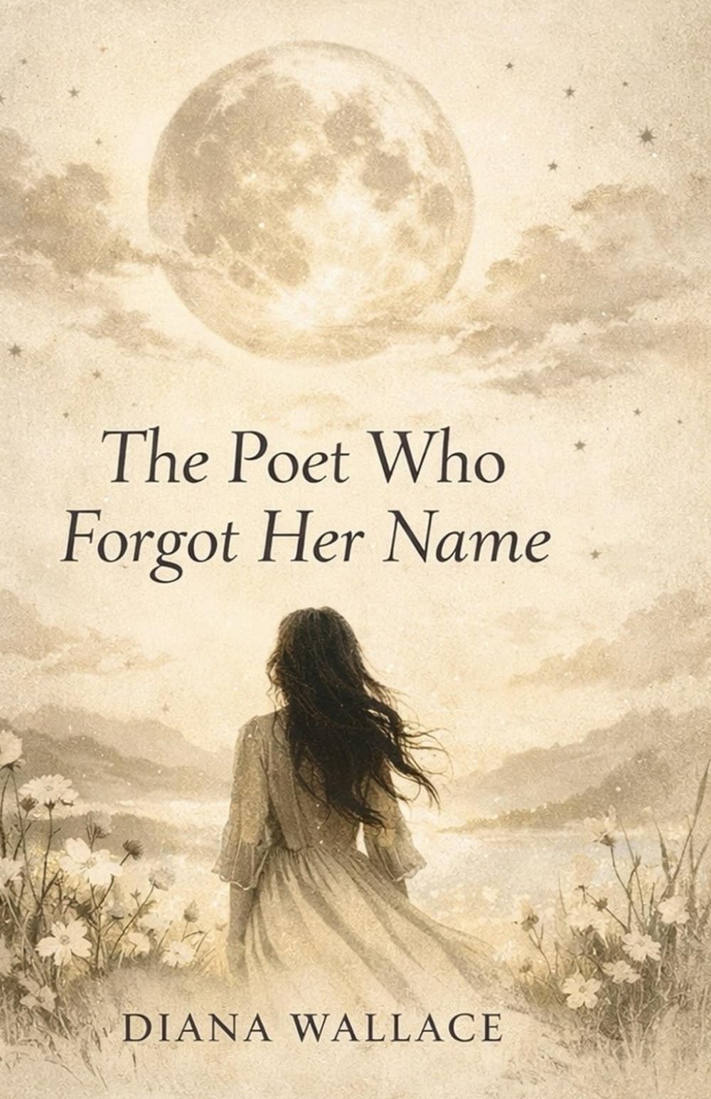 The Poet Who Forgot Her Name: Poems for the Returning Self: 1 (The Forgetting)