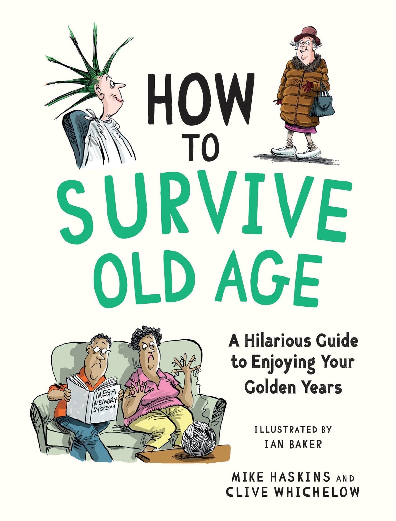 How to Survive Old Age : A Hilarious Guide to Enjoying Your Golden Years
