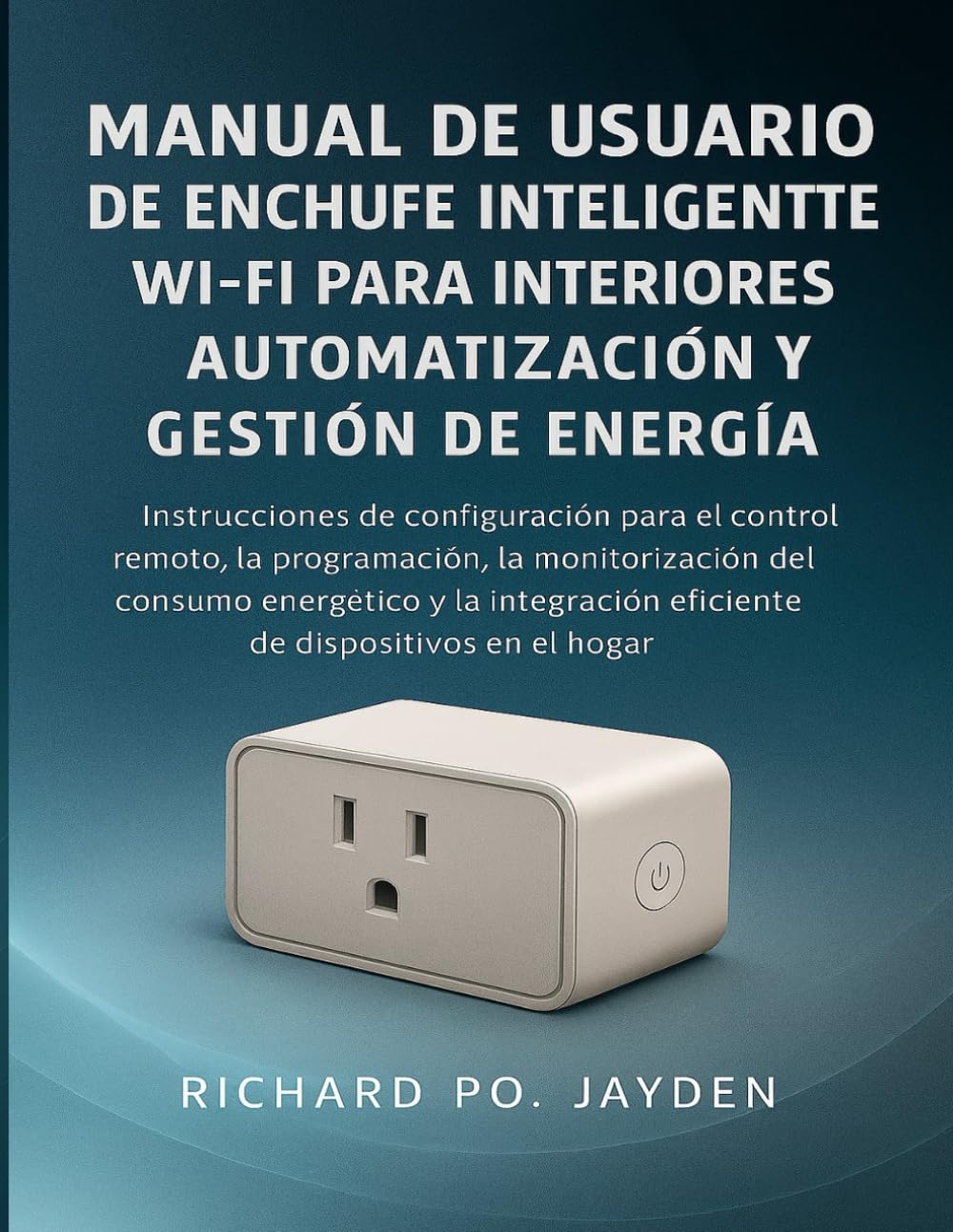 MANUAL DE USUARIO DE ENCHUFE INTELIGENTE WI-FI PARA INTERIORES AUTOMATIZACIÓN Y GESTIÓN DE ENERGÍA