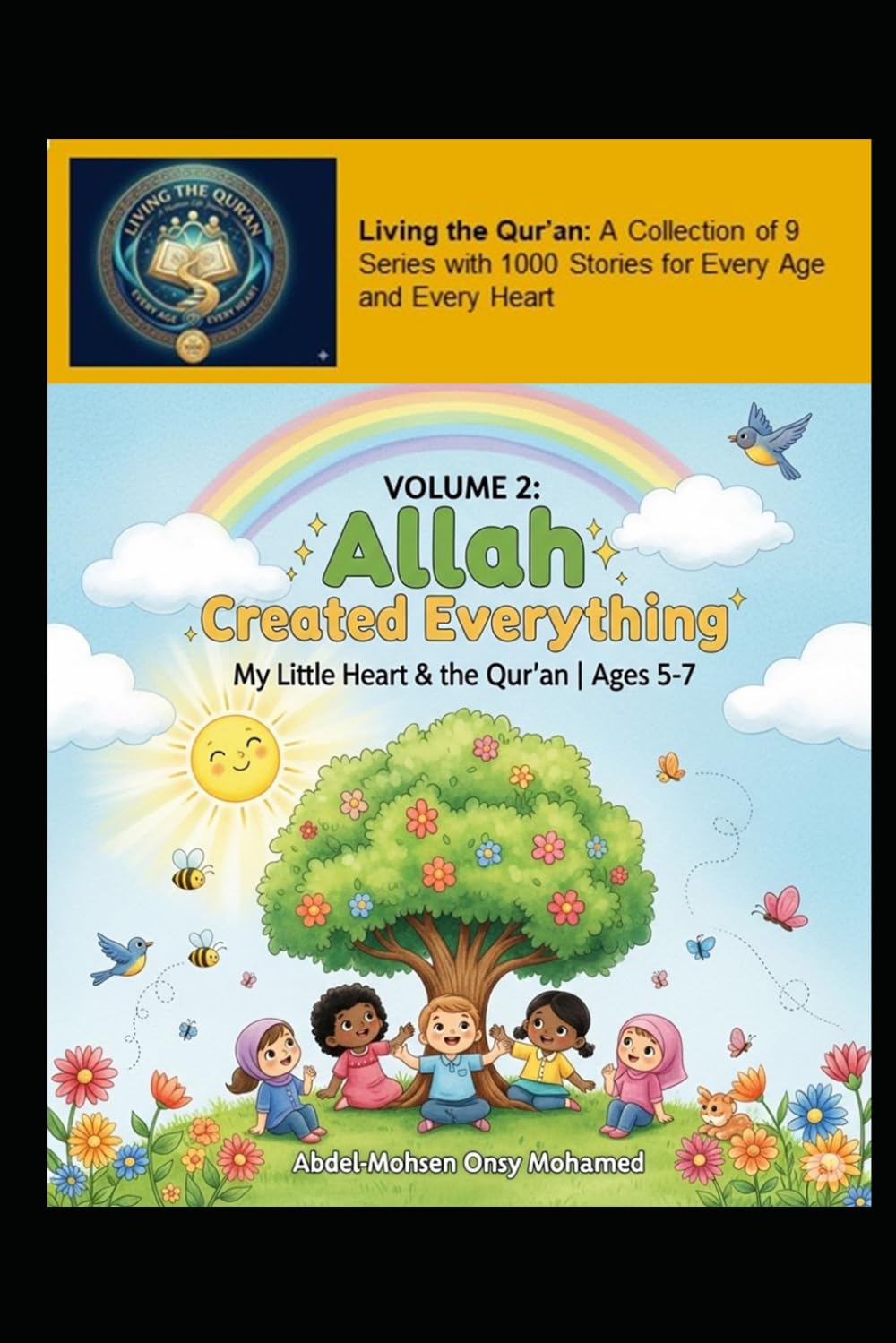 Volume 2: Allah Created Everything: Stories of Wonder and Gratitude (Living the Qur’an Series 1: My Little Heart and the Qur’an for Young Children Aged 5-7)