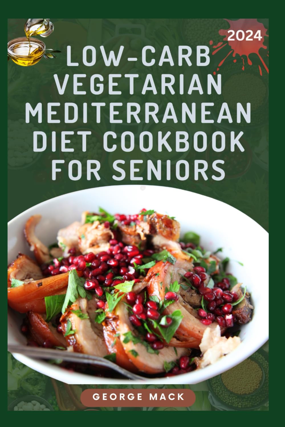 LOW-CARB VEGETARIAN MEDITERRANEAN DIET COOKBOOK FOR SENIORS: Delicious Plant based Recipes for Longevity, Weight loss and Healthy Lifestyle