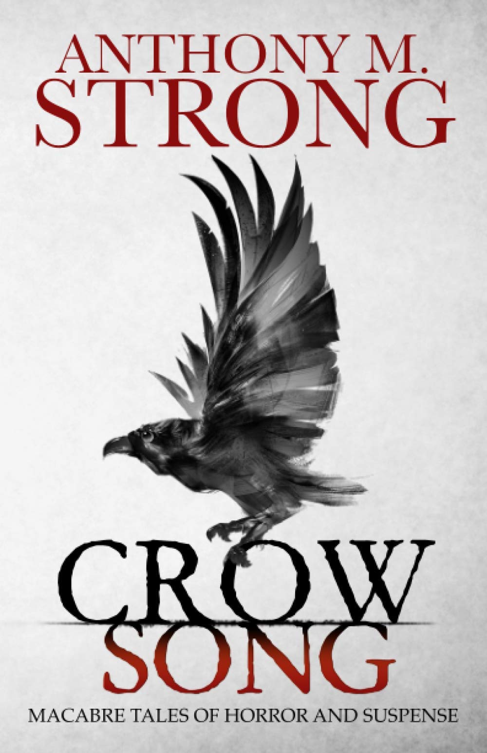 Crow Song: Macabre Tales of Horror and Suspense