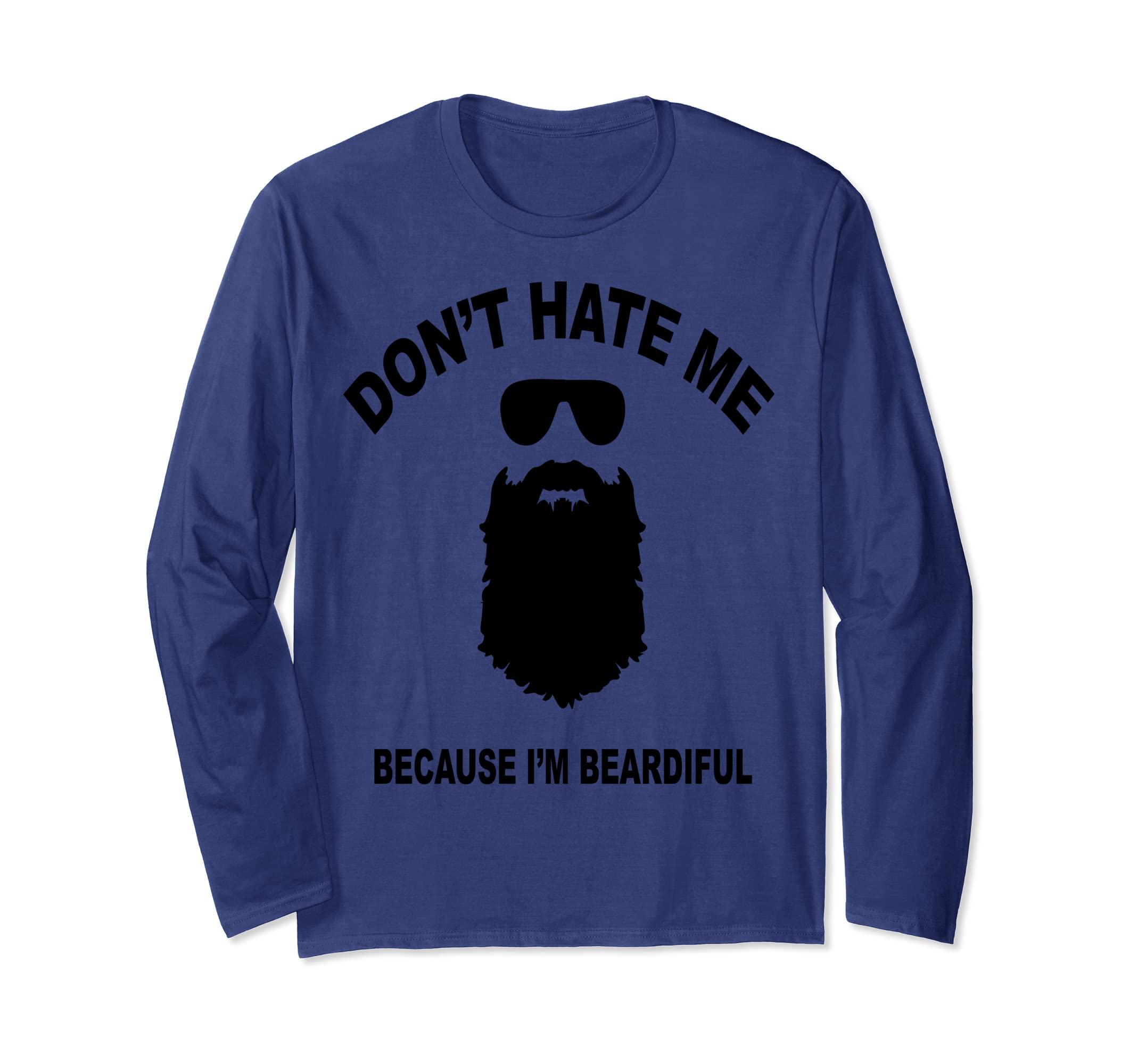 Don't Hate Me Because I'm Beardiful Mens Long Sleeve T-Shirt