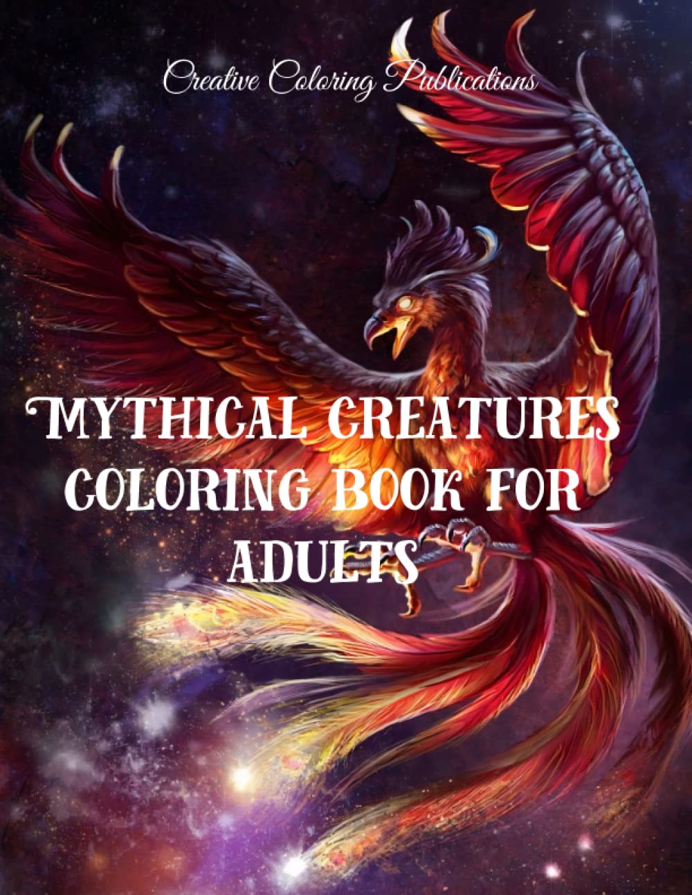 MYTHICAL CREATURES COLORING BOOK FOR ADULTS: A Fantasy Coloring Book Featuring Mythical Creatures: Dragons, Phoenixes, Mermaids, Medusa, and More, 50 ... Designs (Mythology Coloring Book For Adults)