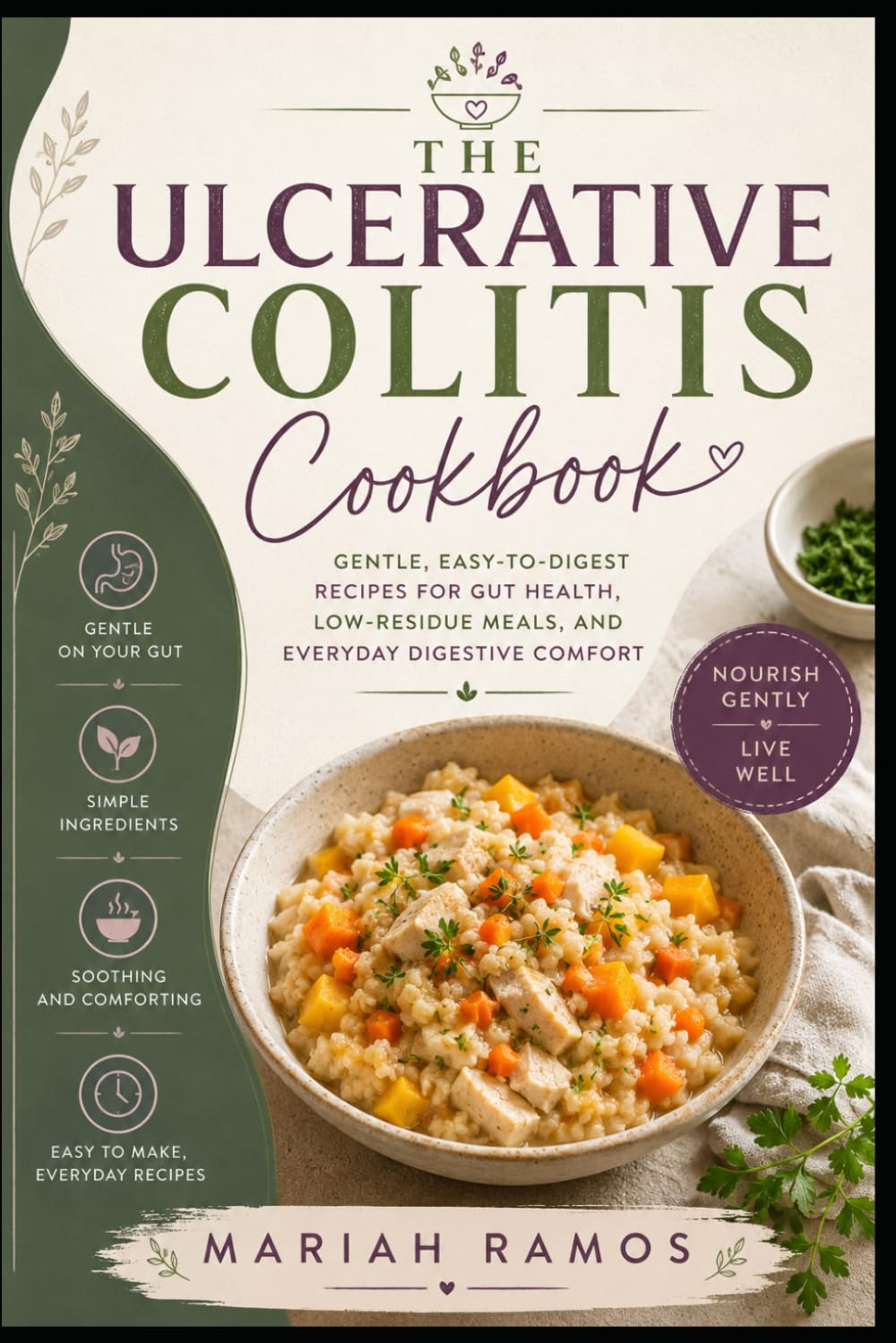 THE ULCERATIVE COLITIS COOKBOOK: Gentle, Easy-to-Digest Recipes for Everyday Comfort and Digestive Wellness