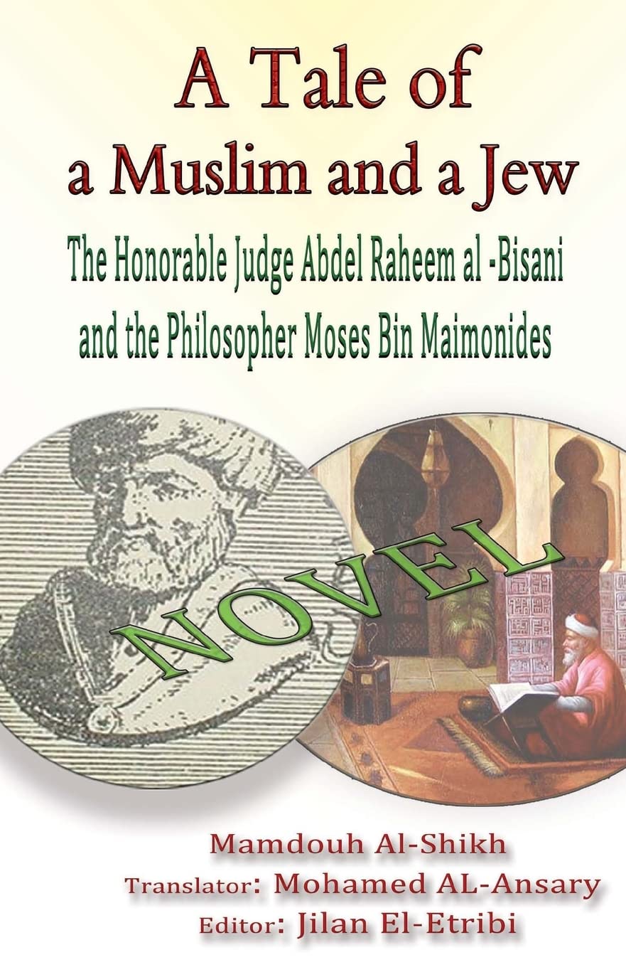 A Tale of a Muslim and a Jew: The Honorable Judge Abdel Raheem al -Bisani and the Philosopher Moses Bin Maimonides
