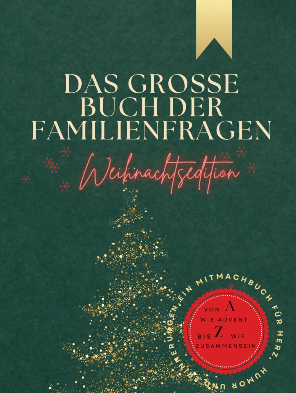 Das große Buch der Familienfragen – Weihnachtsedition: Ein Ausfüllbuch für die ganze Familie – Erinnerungen, Gedanken & gemeinsame Momente von A–Z