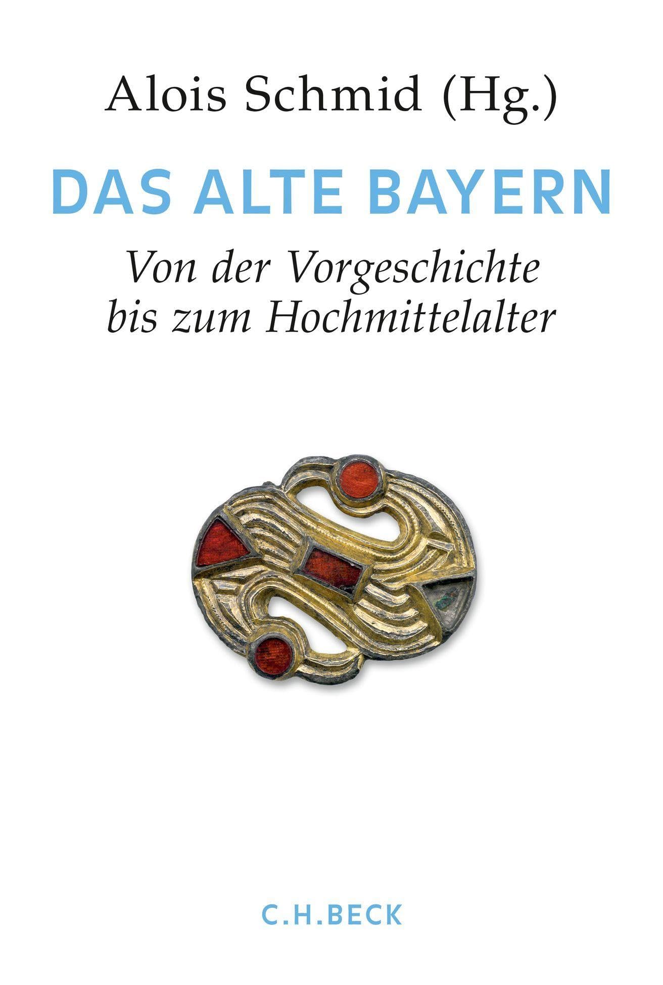 Handbuch der bayerischen Geschichte Bd. I: Das Alte Bayern: Erster Teil: Von der Vorgeschichte bis zum Hochmittelalter
