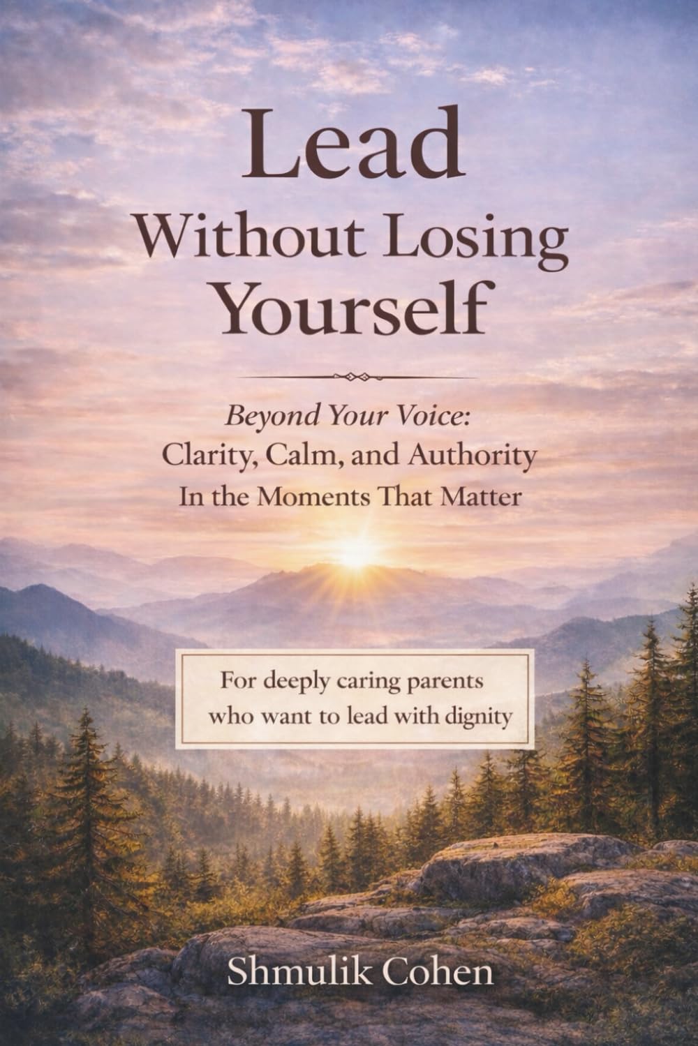 Lead Without Losing Yourself: Calm Authority for Parents Under Emotional Pressure