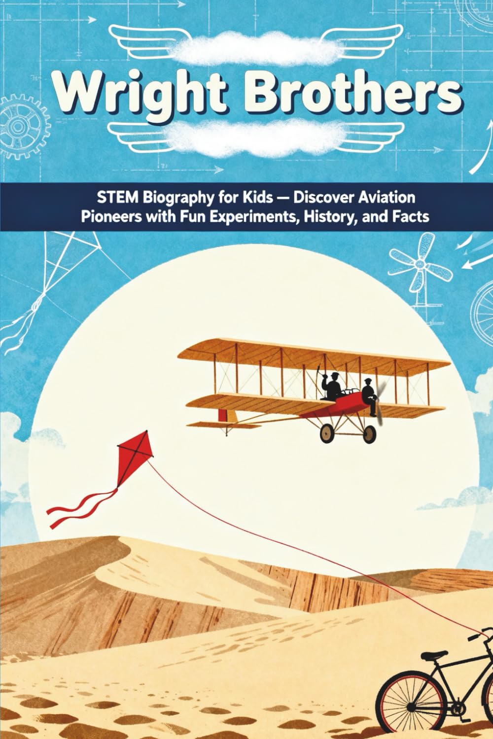 Wright Brothers STEM Biography for Kids: Discover Aviation Pioneers with Fun Experiments, History, and Facts