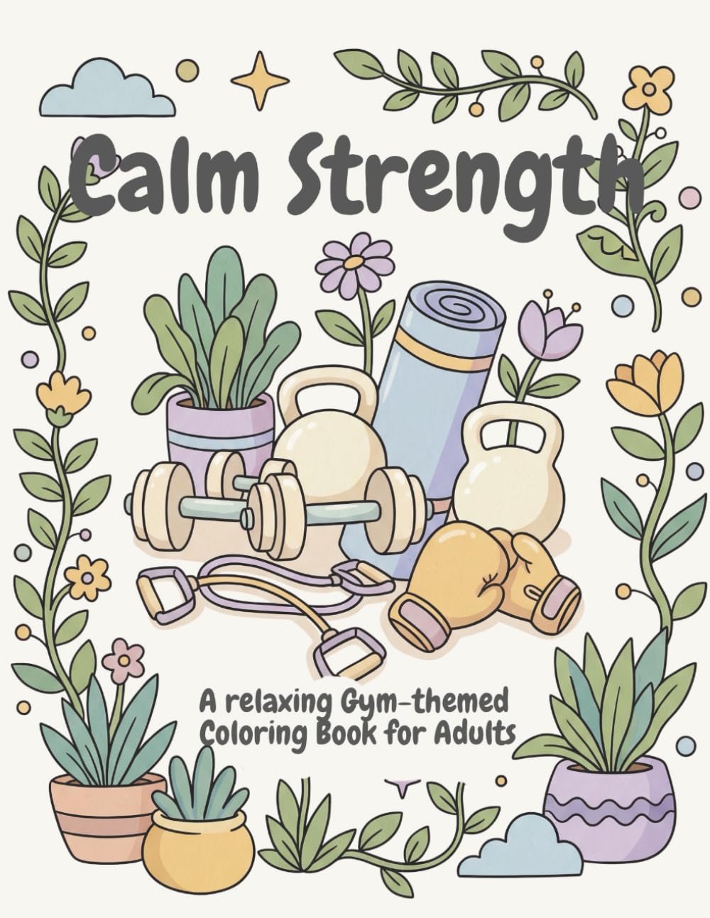 Calm strength: A relaxing gym-themed coloring book for adult