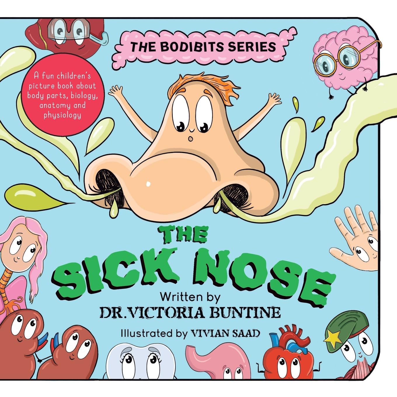 The Sick Nose: A fun children's picture book about body parts, biology, anatomy and physiology (The Bodibits)