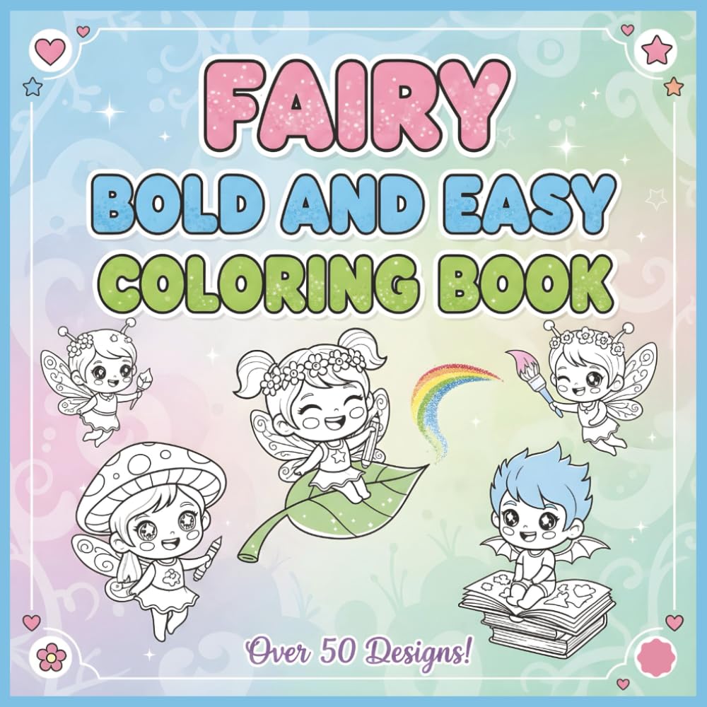 Fairy Bold and Easy Coloring Book: +50 Whimsical Fairy Designs with Clear Outlines, Simple and Stress-Free Enchanted Art for Quick and Magical Coloring