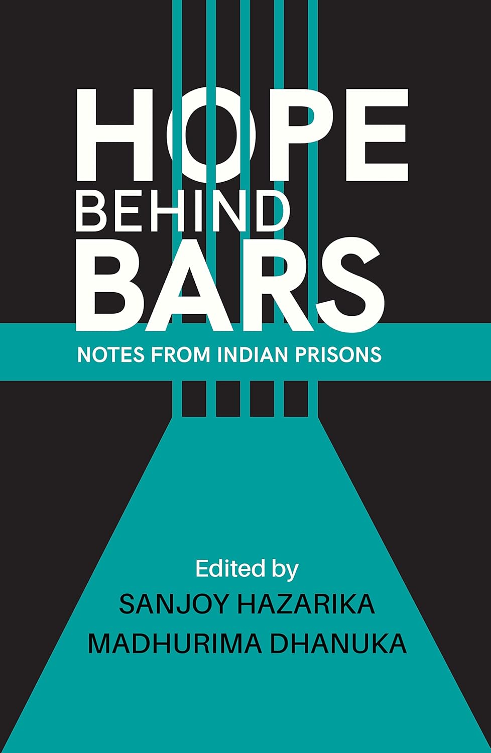 Hope Behind Bars Sanjoy Hazarika, Madhurima Dhanuka 9789389104028