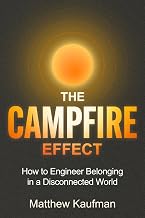 The Campfire Effect: How to Engineer Belonging in a Disconnected World