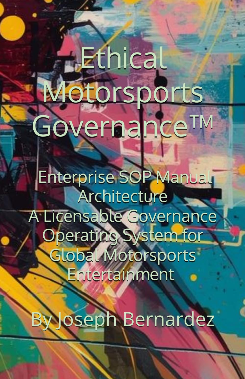 Ethical Motorsports Governance™: Enterprise SOP Manual Architecture A Licensable Governance Operating System for Global Motorsports Entertainment