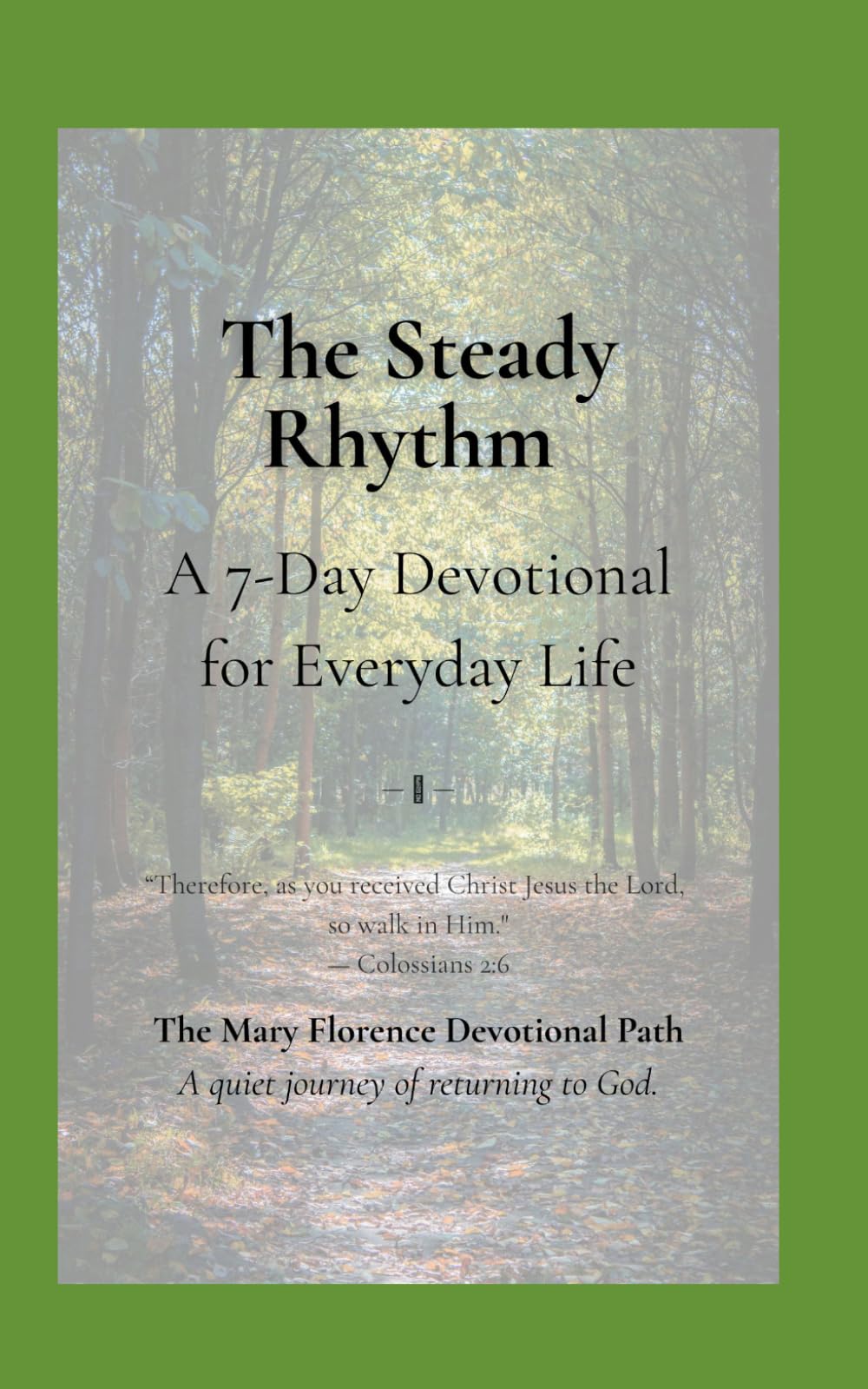 The Steady Rhythm: A 7-Day Devotional for Everyday Life (The Slow & Sacred Return)