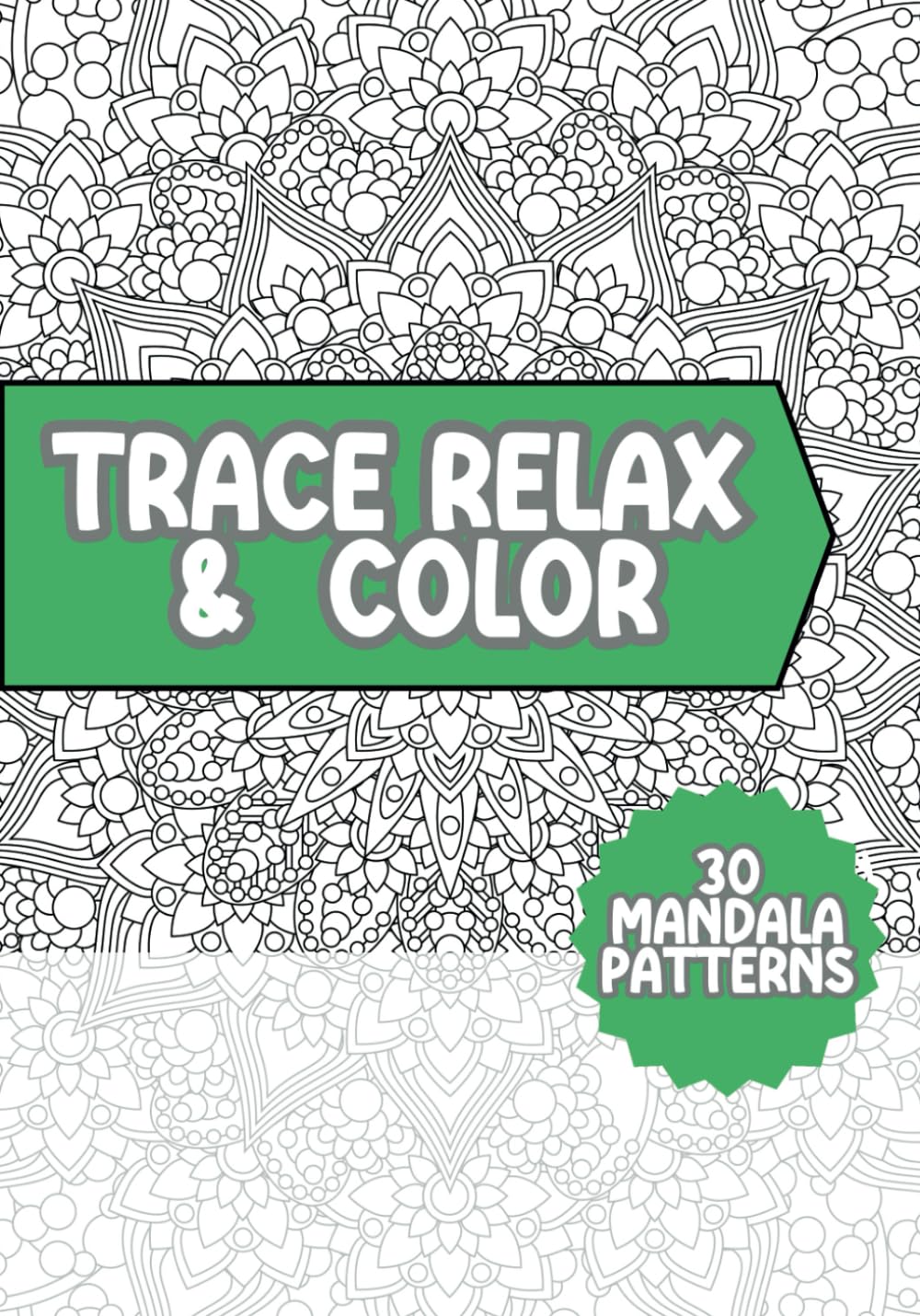 Trace Relax and Color Coloring Book: Mandala Patterns Mindfulness Tracing to Reduce Stress Art Book for Adults (Tracing Coloring Book)