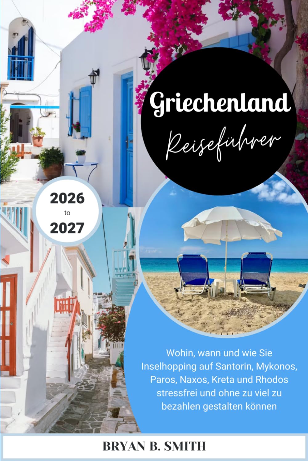 Griechenland Reiseführer 2026-2027: Wohin, wann und wie Sie Inselhopping auf Santorin, Mykonos, Paros, Naxos, Kreta und Rhodos stressfrei und ohne zu viel zu bezahlen gestalten können
