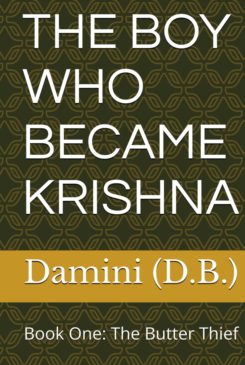 THE BOY WHO BECAME KRISHNA: Book One: The Butter Thief