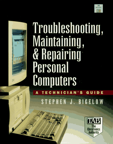 Troubleshooting, Maintaining, & Repairing Personal Computers: A ...