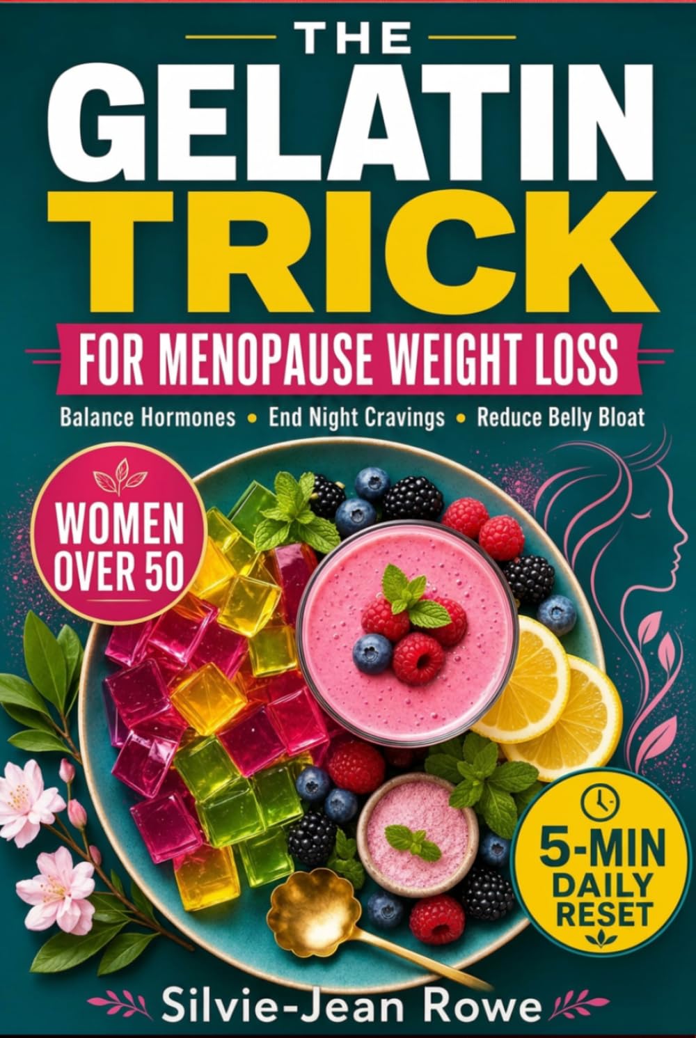 The Gelatin Trick for Menopause Weight Loss: A Simple Daily Reset to Balance Hormones, End Night Cravings, and Reduce Belly Bloat for Women Over 50